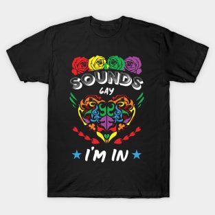 New Sounds Gay Im In T-Shirt